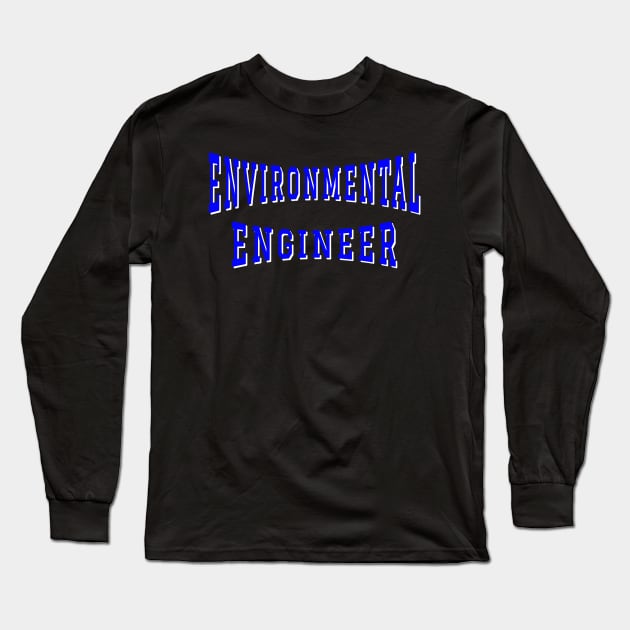 Environmental Engineer in Blue Color Text Long Sleeve T-Shirt by The Black Panther